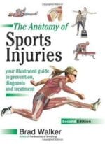 The Anatomy of Sports Injuries, Your Illustrated Guide to Prevention, Diagnosis, and Treatment