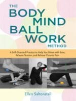 the bodymind ballwork method: a self directed practice to help you move with ease, release tension, and relieve chronic pain
