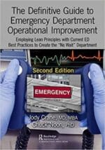 The Definitive Guide to Emergency Department Operational Improvement: Employing Lean Principles with Current ED Best Practices