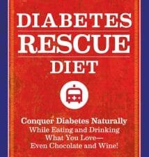 The Diabetes Rescue Diet: Conquer Diabetes Naturally While Eating and Drinking What You Love-Even Chocola te and Wine!