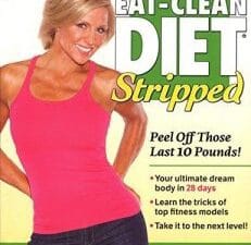 the eat clean diet stripped: peel off those last 10 pounds!