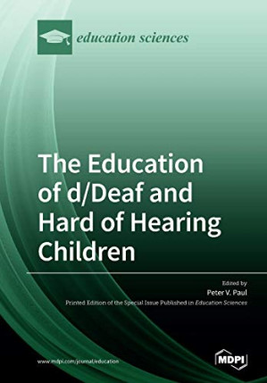 the education of d/deaf and hard of hearing children: perspectives on language and literacy development illustrated edition