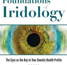 the foundations of iridology: the eyes as the key to your genetic health profile