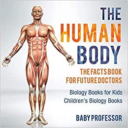 the human body: the facts book for future doctors – biology books for kids | children’s biology books