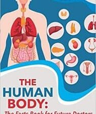 the human body: the facts book for future doctors – biology books for kids revised edition – children’s biology books