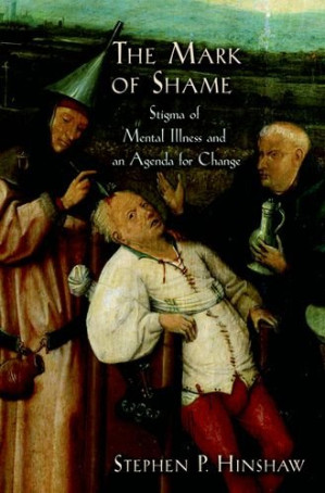 the mark of shame: stigma of mental illness and an agenda for change 1st edition