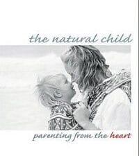 The Natural Child: Parenting from the Heart