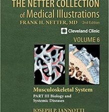 the netter collection of medical illustrations: musculoskeletal system, volume 6, part iii – musculoskeletal biology and systematic musculoskeletal disease (netter green book collection) 2nd edition