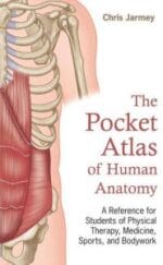 The Pocket Atlas of Human Anatomy: A Reference for Students of Physical Therapy, Medicine, Sports, and Bodywork Student Edition