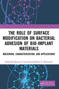 the role of surface modification on bacterial adhesion of bio implant materials: machining, characterization, and applications
