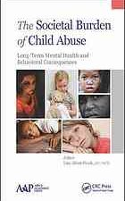 the societal burden of child abuse: long term mental health and behavioral consequences