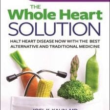 The Whole Heart Solution: Halt Heart Disease Now with the Best Alternative and Traditional Medicine