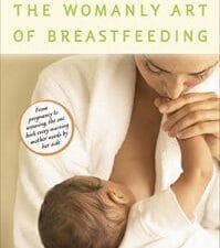 the womanly art of breastfeeding: completely revised and updated 8th edition