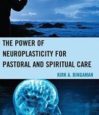the power of neuroplasticity for pastoral and spiritual care