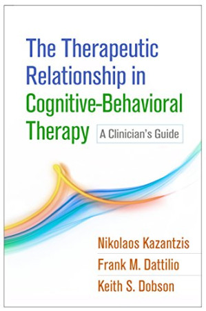 therapeutic relationship in cognitive behavioral therapy: a clinician’s guide