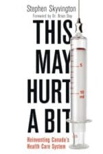 this may hurt a bit: reinventing canada’s health care system