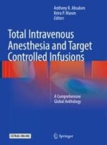 Total Intravenous Anesthesia and Target Controlled Infusions: A Comprehensive Global Anthology