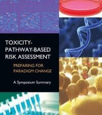 toxicity pathway based risk assessment: preparing for paradigm change: a symposium summary