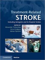 treatment related stroke: including iatrogenic and in hospital strokes 1st edition