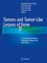 tumors and tumor like lesions of bone: for surgical pathologists, orthopedic surgeons and radiologists