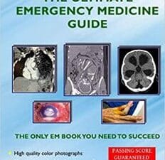 The Ultimate Emergency Medicine Guide: The only EM book you need to succeed