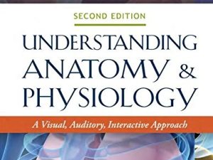 understanding anatomy & physiology: a visual, auditory, interactive approach – 2nd edition (2015 release)