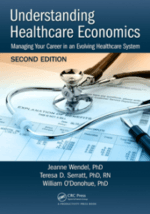 understanding healthcare economics : managing your career in an evolving healthcare system, second edition