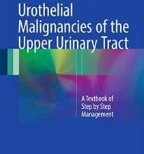 urothelial malignancies of the upper urinary tract: a textbook of step by step management
