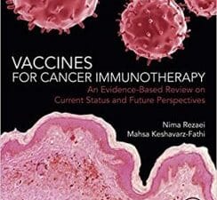 vaccines for cancer immunotherapy: an evidence based review on current status and future perspectives 1st edition