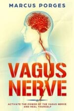 vagus nerve: activate the power of the vagus nerve and heal yourself