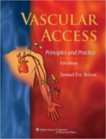 vascular access: principles and practice fifth edition