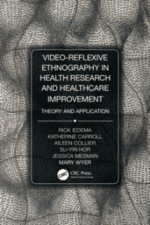 video reflexive ethnography in health research and healthcare improvement : theory and application