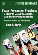 visual perception problems in children with ad/hd, autism, and other learning disabilities