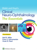 walsh and hoyt’s clinical neuro ophthalmology : the essentials, third edition