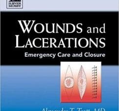Wounds and Lacerations: Emergency Care and Closure (Wounds & Lacerations: Emergency Care & Closure) 3rd Edition