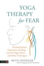 yoga therapy for fear: treating anxiety, depression and rage with the vagus nerve and other techniques