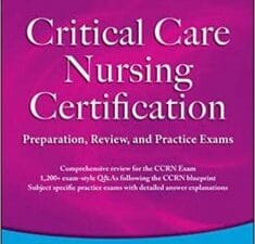 Critical Care Nursing Certification: Preparation, Review, and Practice Exams (7th Edition)