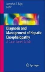 diagnosis and management of hepatic encephalopathy: a case based guide (june 2018 release)