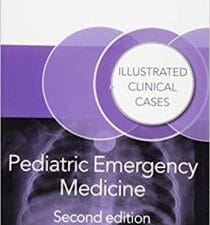 Pediatric Emergency Medicine: Illustrated Clinical Cases – 2nd Edition (November 2018 Release)