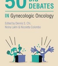 50 big debates in gynecologic oncology 1st edition