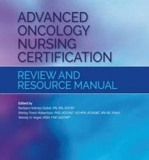 advanced oncology nursing certification review and resource manual, second edition