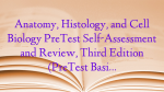 Anatomy, Histology, and Cell Biology PreTest Self-Assessment and Review, Third Edition (PreTest Basic Science)