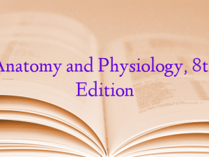 Anatomy and Physiology, 8th Edition