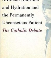 artifical nutrition and hydration and the permanently unconscious patient: the catholic debate 1st edition
