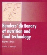benders’ dictionary of nutrition and food technology, eighth edition (woodhead publishing in food science, technology and nutri