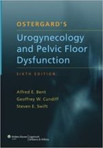 by alfred e. bent – ostergard’s urogynecology and pelvic floor dysfunction: 6th (sixth) edition