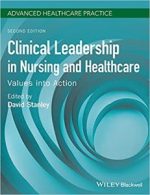 clinical leadership in nursing and healthcare: values into action (advanced healthcare practice) 2nd edition