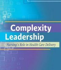 complexity leadership: nursing’s role in health care delivery
