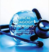 critical pedagogy in nursing: transformational approaches to nurse education in a globalized world 1st ed. 2018 edition