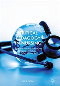 critical pedagogy in nursing: transformational approaches to nurse education in a globalized world 1st ed. 2018 edition
